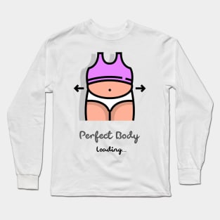 Perfect body loading Long Sleeve T-Shirt